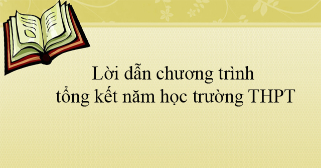 Lời dẫn chương trình tổng kết năm học trường THPT