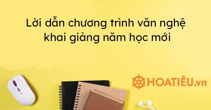 Lời dẫn chương trình văn nghệ khai giảng năm học mới