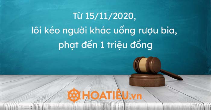 Từ 15/11/2020, lôi kéo người khác uống rượu bia, phạt đến 1 triệu đồng