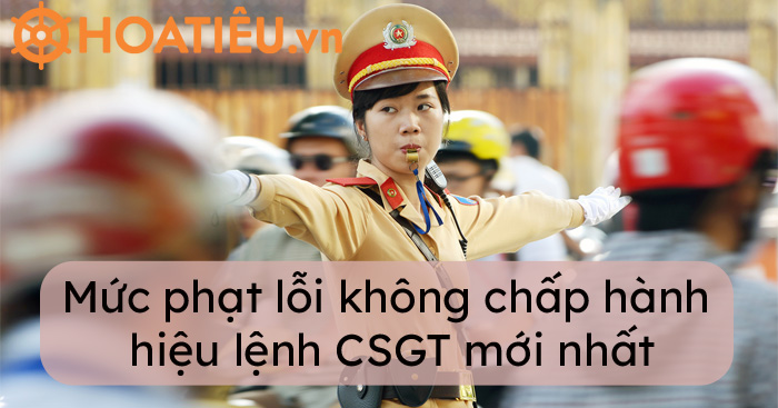 Lỗi không chấp hành hiệu lệnh cảnh sát giao thông 2021