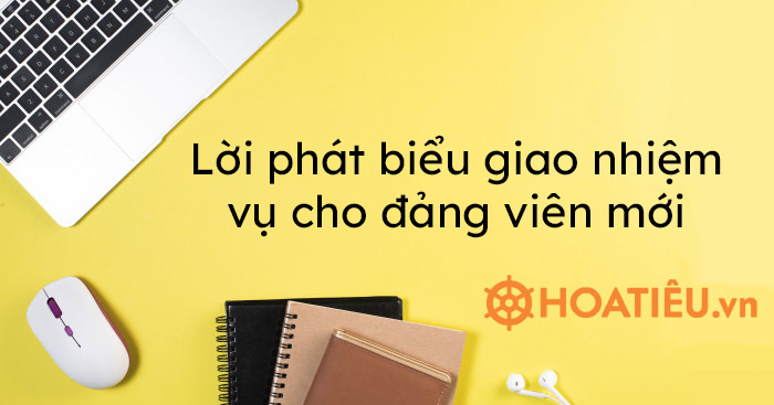 Lời phát biểu giao nhiệm vụ cho đảng viên mới