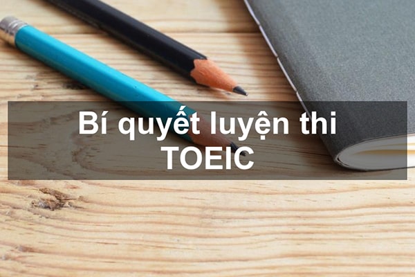 Luyện thi TOEIC | Cẩm nang ôn luyện đạt 600+ trong 2 tháng