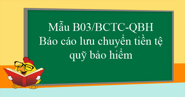 Mẫu B03/BCTC-QBH: Báo cáo lưu chuyển tiền tệ quỹ bảo hiểm