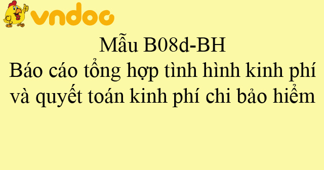 Mẫu B08d-BH: Báo cáo tổng hợp tình hình kinh phí và quyết toán kinh phí chi bảo hiểm