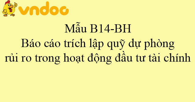 Mẫu B14-BH: Báo cáo trích lập quỹ dự phòng rủi ro trong hoạt động đầu tư tài chính