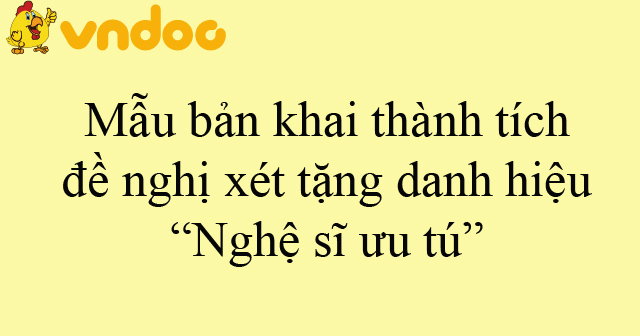 Mẫu bản khai thành tích đề nghị xét tặng danh hiệu “Nghệ sĩ ưu tú”