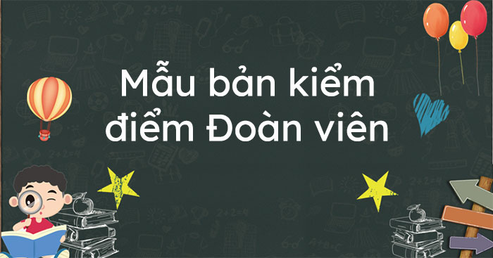 Mẫu bản kiểm điểm Đoàn viên mới nhất 2021