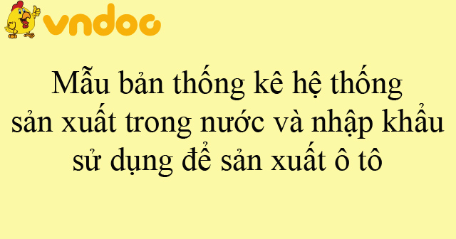 Mẫu bản thống kê hệ thống sản xuất trong nước và nhập khẩu sử dụng để sản xuất ô tô