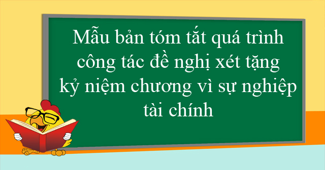 Mẫu bản tóm tắt quá trình công tác đề nghị xét tặng kỷ niệm chương vì sự nghiệp tài chính