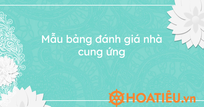 Mẫu bảng đánh giá nhà cung ứng