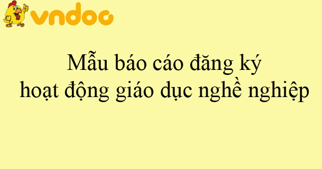 Mẫu báo cáo đăng ký hoạt động giáo dục nghề nghiệp