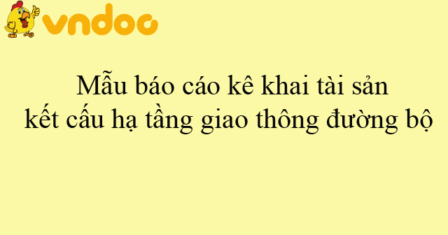 Mẫu báo cáo kê khai tài sản kết cấu hạ tầng giao thông đường bộ