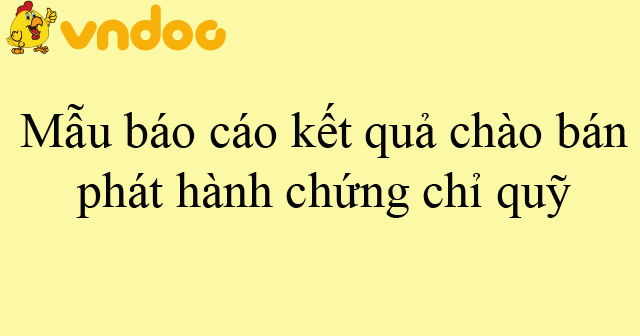 Mẫu báo cáo kết quả chào bán, phát hành chứng chỉ quỹ