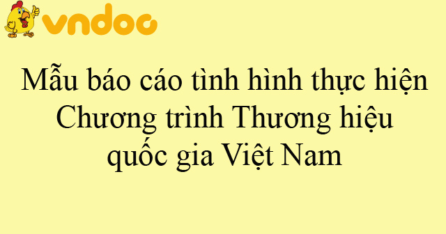 Mẫu báo cáo tình hình thực hiện Chương trình Thương hiệu quốc gia Việt Nam