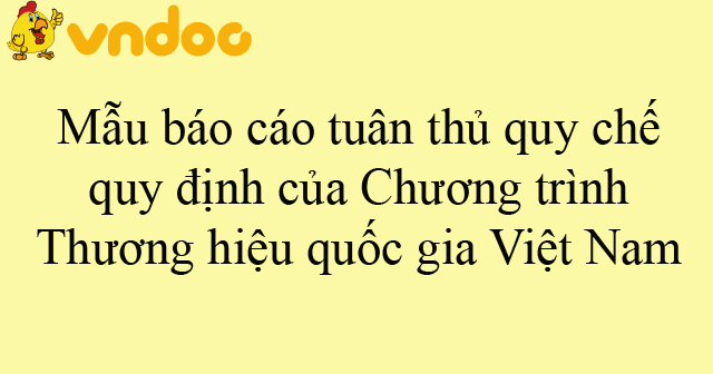 Mẫu báo cáo tuân thủ quy chế, quy định của Chương trình Thương hiệu quốc gia Việt Nam