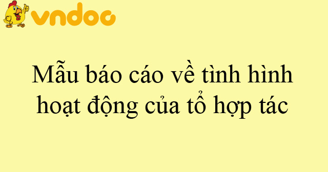 Mẫu báo cáo về tình hình hoạt động của tổ hợp tác