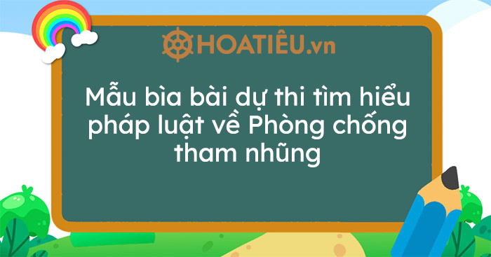 Mẫu bìa bài dự thi tìm hiểu pháp luật về Phòng chống tham nhũng 2021