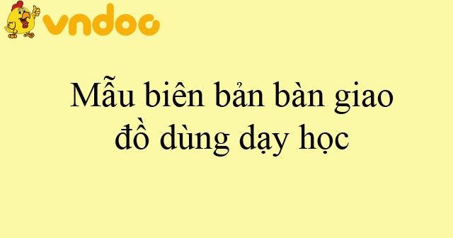 Mẫu biên bản bàn giao đồ dùng dạy học