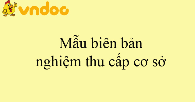 Mẫu biên bản nghiệm thu cấp cơ sở