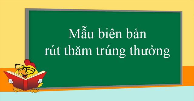 Mẫu biên bản rút thăm trúng thưởng
