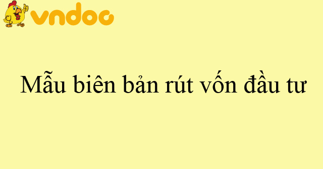 Mẫu biên bản rút vốn đầu tư