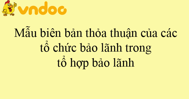 Mẫu biên bản thỏa thuận của các tổ chức bảo lãnh trong tổ hợp bảo lãnh