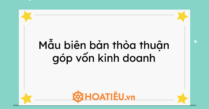 Mẫu biên bản thỏa thuận góp vốn kinh doanh