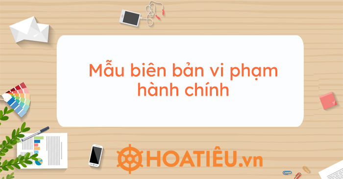 Mẫu biên bản vi phạm hành chính 2021