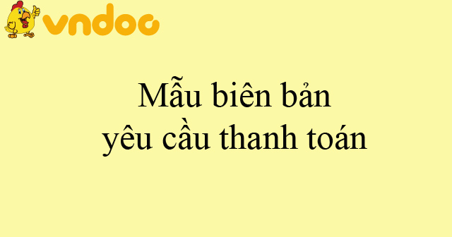 Mẫu biên bản yêu cầu thanh toán