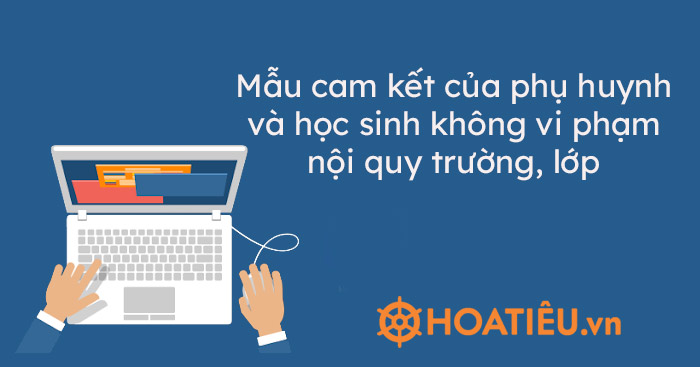 Mẫu cam kết của phụ huynh và học sinh không vi phạm nội quy trường, lớp