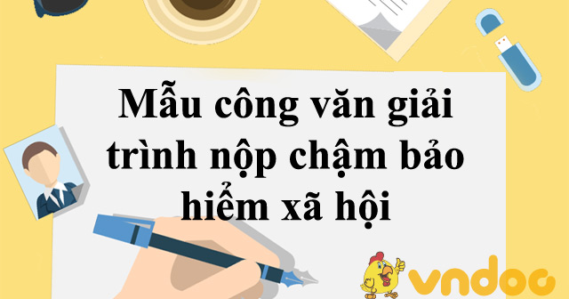 Mẫu công văn giải trình nộp chậm bảo hiểm xã hội