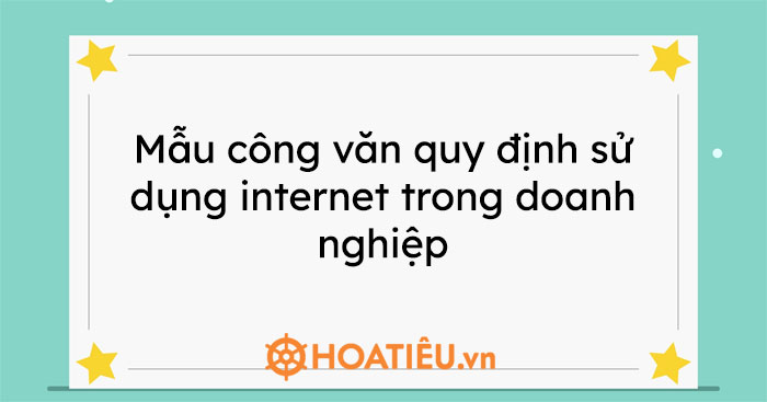 Mẫu công văn quy định sử dụng Internet trong doanh nghiệp