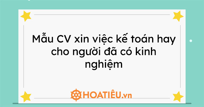 Mẫu CV xin việc kế toán hay cho người đã có kinh nghiệm