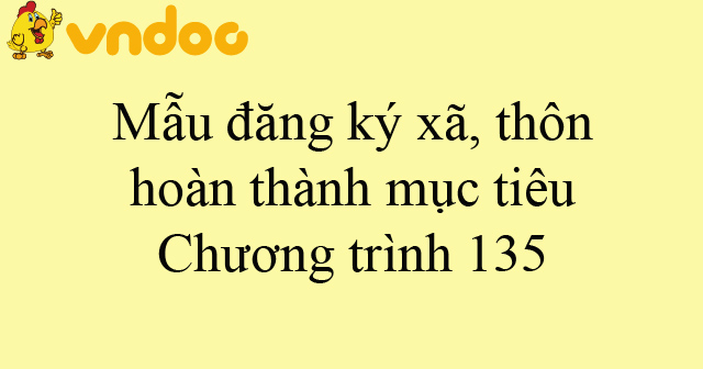 Mẫu đăng ký xã, thôn hoàn thành mục tiêu Chương trình 135