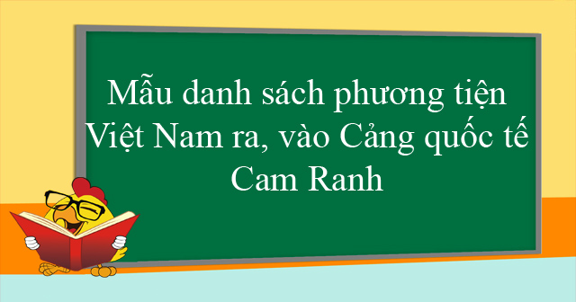 Mẫu danh sách phương tiện Việt Nam ra, vào Cảng quốc tế Cam Ranh