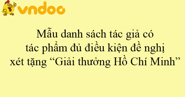 Mẫu danh sách tác giả có tác phẩm đủ điều kiện đề nghị xét tặng “Giải thưởng Hồ Chí Minh”