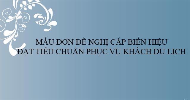Mẫu đơn đề nghị cấp biển hiệu đạt tiêu chuẩn phục vụ khách du lịch