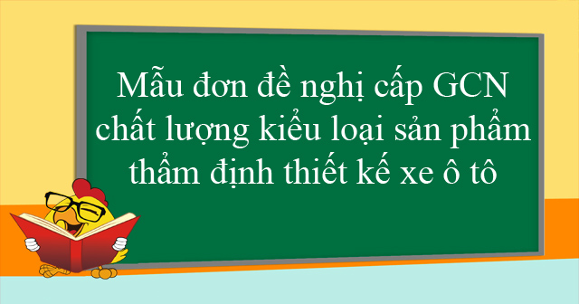 Mẫu đơn đề nghị cấp GCN chất lượng kiểu loại sản phẩm, thẩm định thiết kế xe ô tô