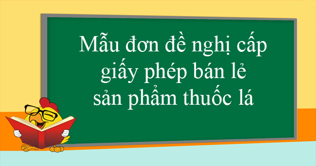 Mẫu đơn đề nghị cấp giấy phép bán lẻ sản phẩm thuốc lá