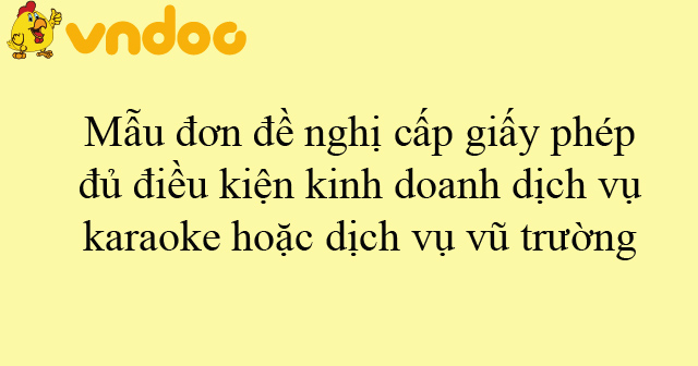 Mẫu đơn đề nghị cấp giấy phép đủ điều kiện kinh doanh dịch vụ karaoke hoặc dịch vụ vũ trường