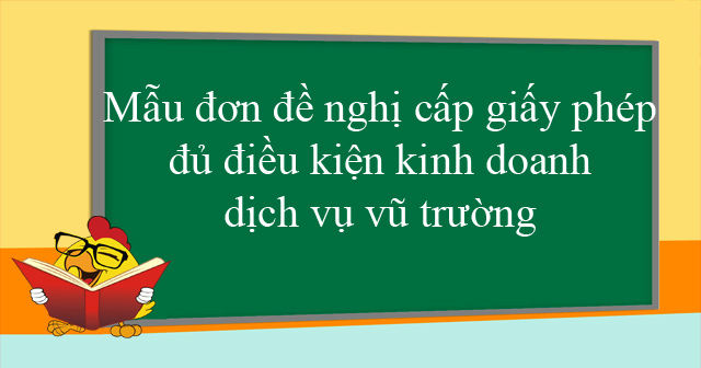 Mẫu đơn đề nghị cấp giấy phép đủ điều kiện kinh doanh dịch vụ vũ trường