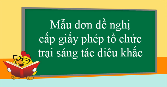 Mẫu đơn đề nghị cấp giấy phép tổ chức trại sáng tác điêu khắc
