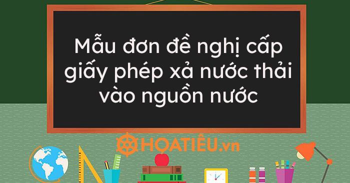 Mẫu đơn đề nghị cấp giấy phép xả nước thải vào nguồn nước