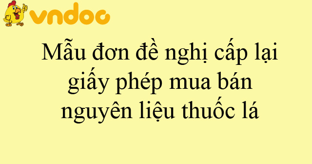 Mẫu đơn đề nghị cấp lại giấy phép mua bán nguyên liệu thuốc lá