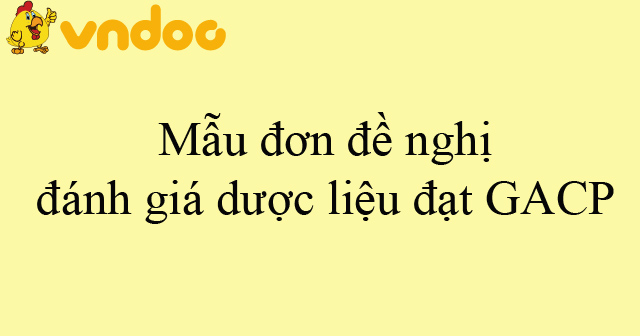 Mẫu đơn đề nghị đánh giá dược liệu đạt GACP