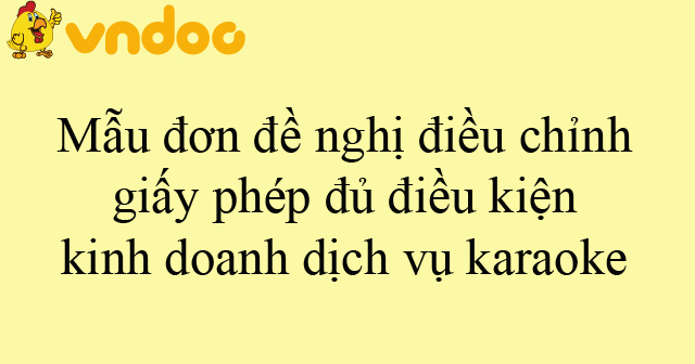 Mẫu đơn đề nghị điều chỉnh giấy phép đủ điều kiện kinh doanh dịch vụ karaoke