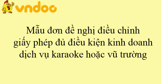 Mẫu đơn đề nghị điều chỉnh giấy phép đủ điều kiện kinh doanh dịch vụ karaoke hoặc vũ trường