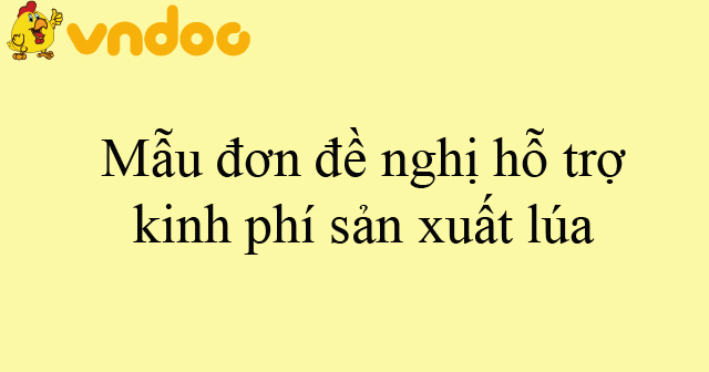 Mẫu đơn đề nghị hỗ trợ kinh phí sản xuất lúa