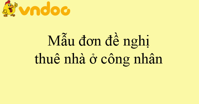 Mẫu đơn đề nghị thuê nhà ở công nhân
