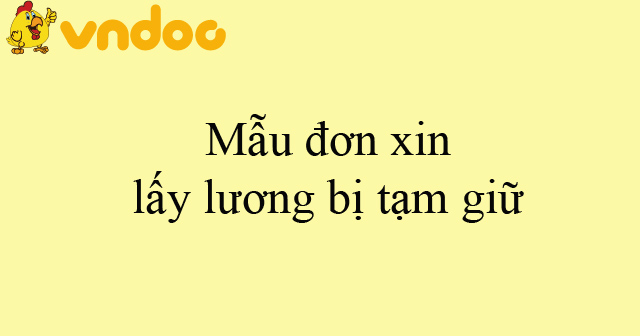 Mẫu đơn xin lấy lương bị tạm giữ
